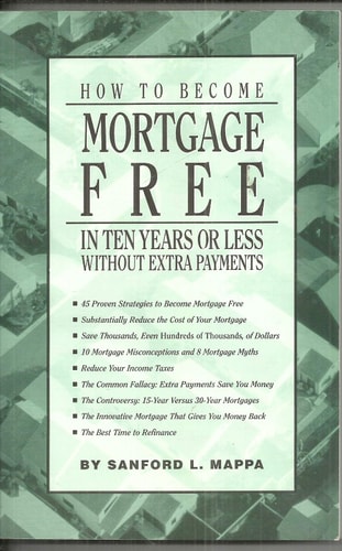 How to Become Mortgage Free in Ten Years Or Less Without Extra Payments