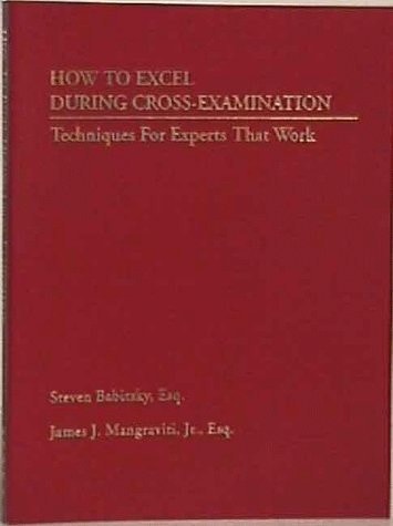 How to Excel During Cross-examination Techniques for Experts that Work