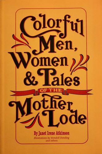 Colorful Men Women and Tales of the Mother Lode