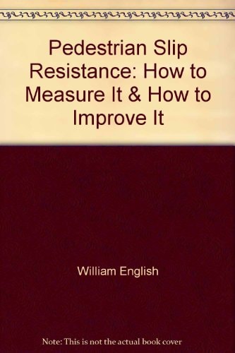Pedestrian Slip Resistance How to Measure it and how to Improve it