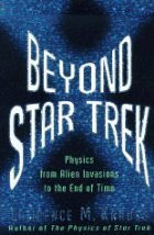 Beyond Star Trek - Physics From Alien Invasions to the End of Time