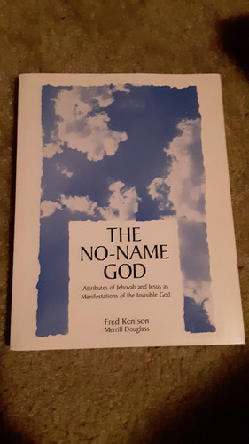 The No-name God Attributes of Jehovah and Jesus as Manifestations of the Invisible God : a Bible Study