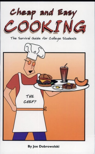 Cheap and Easy Cooking The Survival Guide for College Students