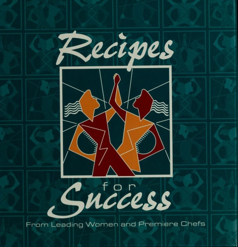 Recipes for Success from Leading Women and Premiere Chefs