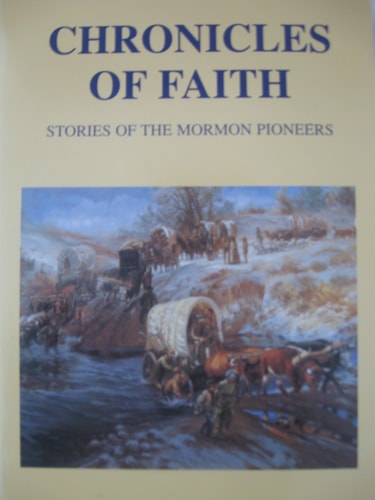 Chronicles of Faith Stories of the Mormon Pioneers
