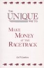 The Unique Way to Make Money at the Racetrack