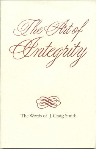 The Art of Integrity: The Words of J. Craig Smith