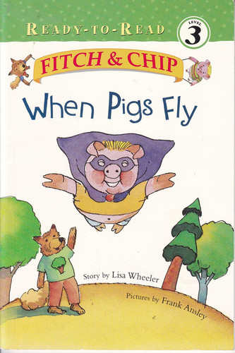 Fitch & Chip When Pigs Fly, Book #2 (Ready To Read, Level 3)