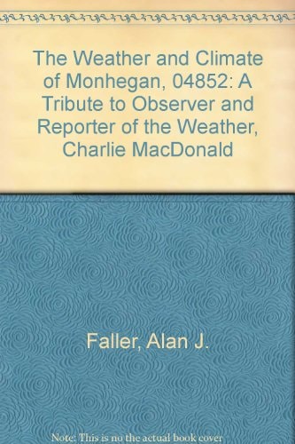 The Weather and Climate of Monhegan, 04852 A Tribute to Observer and Reporter of the Weather, Charlie MacDonald