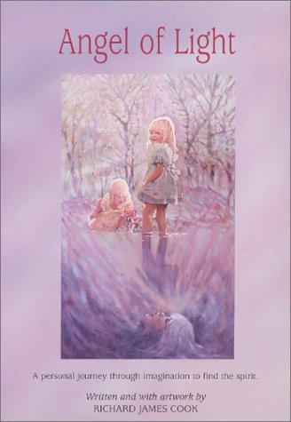 Angel of Light A Personal Journey Through Imagination to Find the Spirit