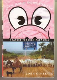 At the Tomb of the Inflatable Pig: Travels Through Paraguay