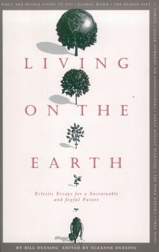 Living on the Earth Eclectic Essays for a Sustainable and Joyful Future