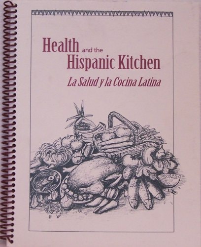 La Salud Y la Cocina Latina Health and the Hispanic Kitchen