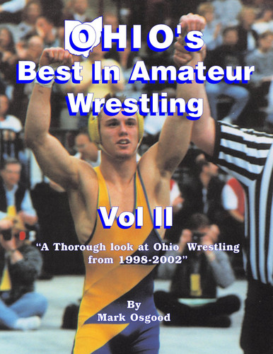 Ohio's Best in Amateur Wrestling A Thorough Look at Ohio Wrestling from 1998-2002