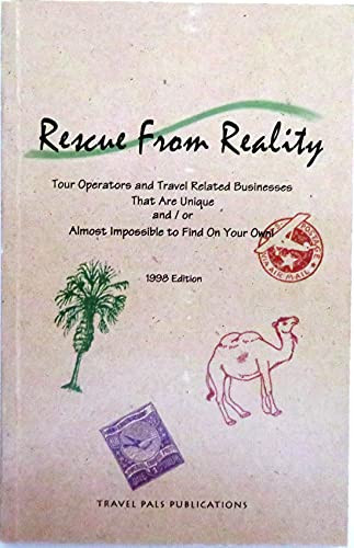 Rescue from Reality Tour Operators and Travel Related Businesses That Are Unique And/or Almost Impossible to Find on Your Own