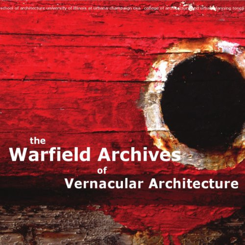 The Warfield Archives of Vernacular Architecture A Dedication Catalog and Gallery Index