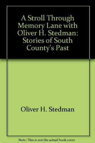 A Stroll Through Memory Lane with Oliver H. Stedman Stories of South County's Past