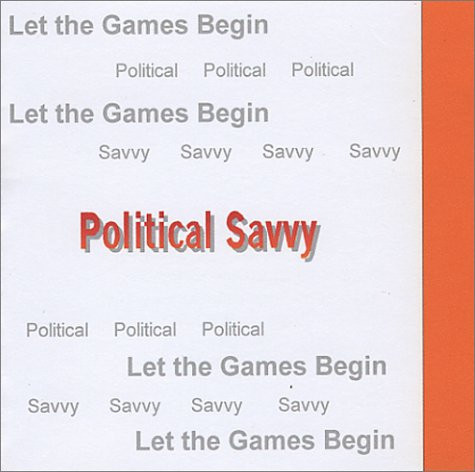 Political Savvy : Let the Games Begin