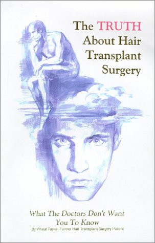 The Truth about Hair Transplant Surgery What the Doctors Don't Want You to Know