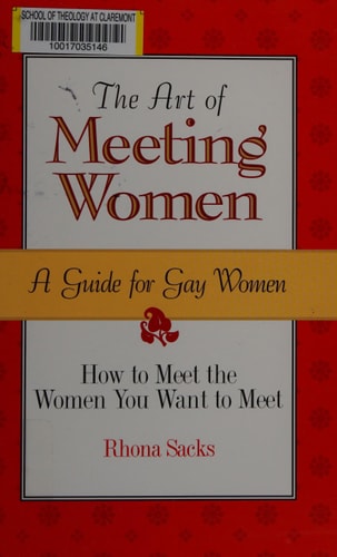 The Art of Meeting Women A Guide for Gay Women : how to Meet the Women You Want to Meet