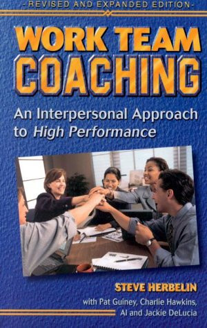 Work Team Coaching An Interpersonal Approach to High Performance