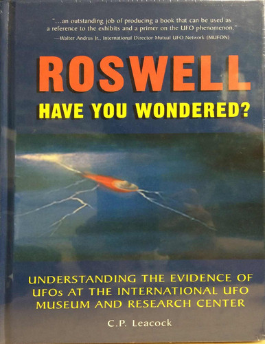 Roswell Have You Wondered? Understanding the Evidence for UFOs at the International UFO Museum and Research Center