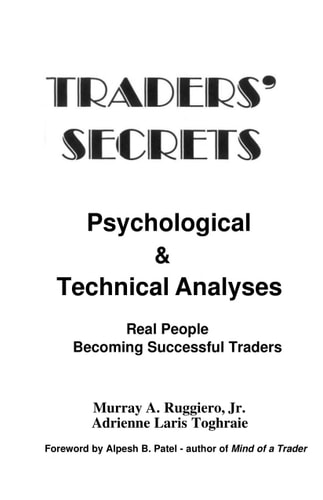 Traders' Secrets Psychological & Technical Analysis Real People Becoming Successful Traders
