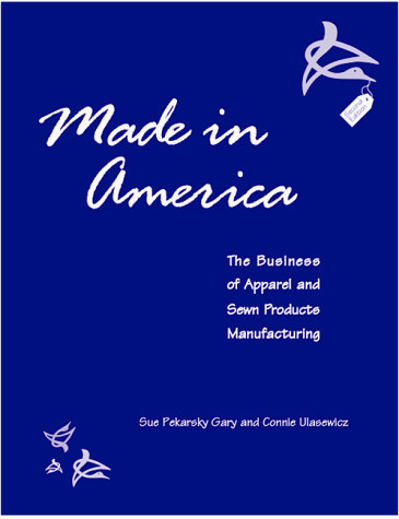 Made in America The Business of Apparel and Sewn Products Manufacturing