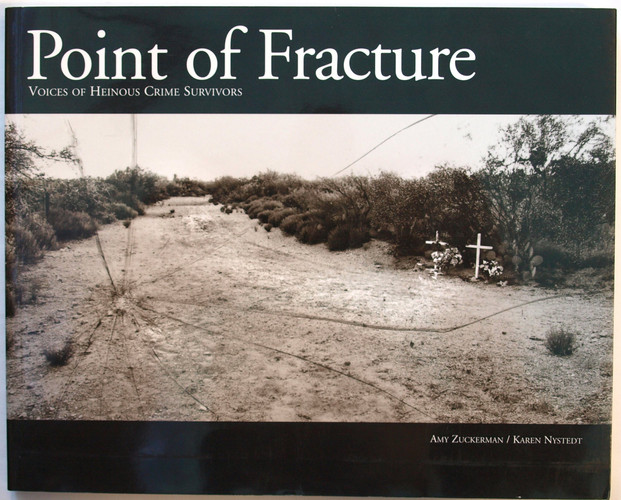 Point of Fracture Voices of Heinous Crime Survivors/Amy Zuckerman, Karen Nystedt