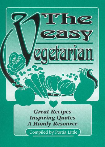 The Easy Vegetarian Delicious, Time-saving Dishes and Inspiring Quotes