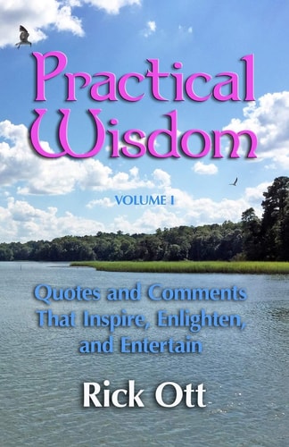 Practical Wisdom Quotes and Comments That Inspire, Enlighten, and Entertain