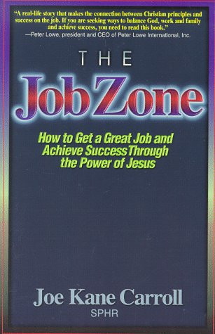 The Job Zone How to Get a Great Job and Achieve Success Through the Power of Jesus