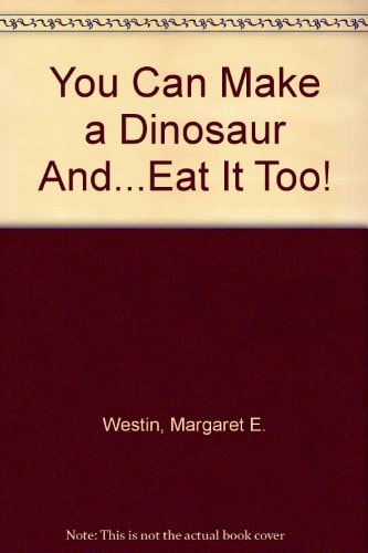 You Can Make a Dinosaur... and Eat It Too!