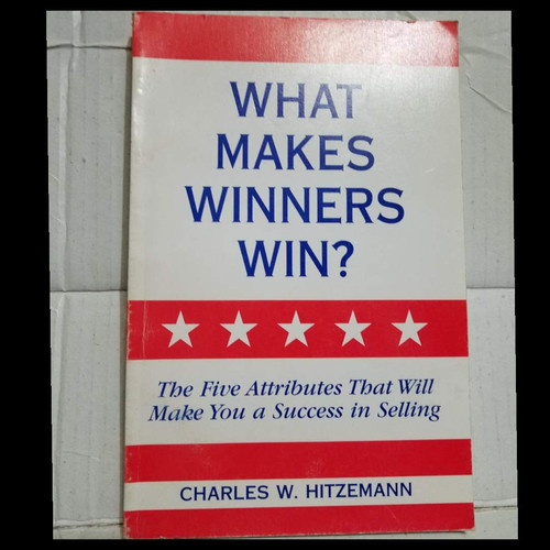 What Makes Winners Win? The Five Attributes that Will Make You a Success in Selling