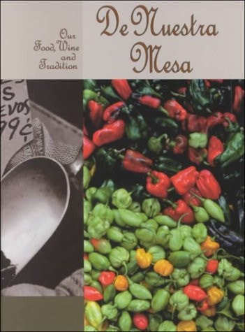 De Nuestra Mesa Our Food, Wine and Tradition