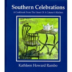 Southern Celebrations A Cookbook from the Heart of a Caterer's Kitchen