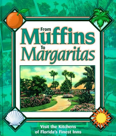 From Muffins to Margaritas Visit the Kitchens of Florida's Finest Inns