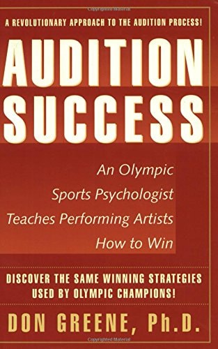 Audition Success : An Olympic Sports Psychologist Teaches Performing Artists How to Win