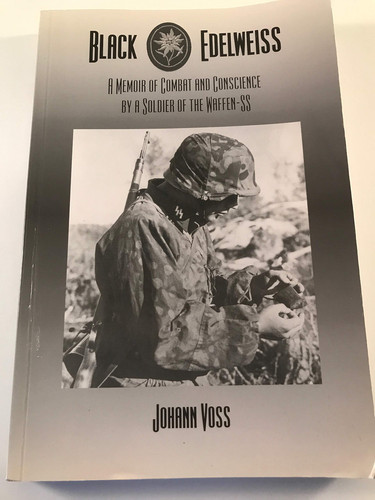 Black Edelweiss: A Memoir of Combat and Conscience by a Soldier of the Waffen-SS