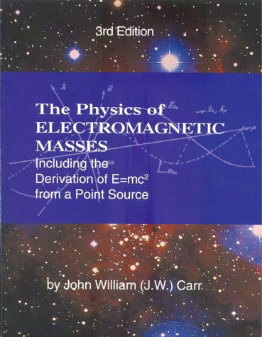 The Physics of Electromagnetic Masses Including the Derivation of E