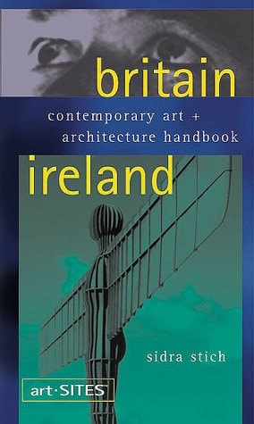 art-SITES Britain & Ireland: Contemporary Art + Architecture Handbook