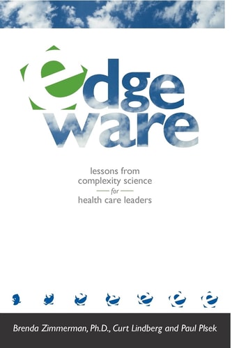 Edgeware Insights from Complexity Science for Health Care Leaders