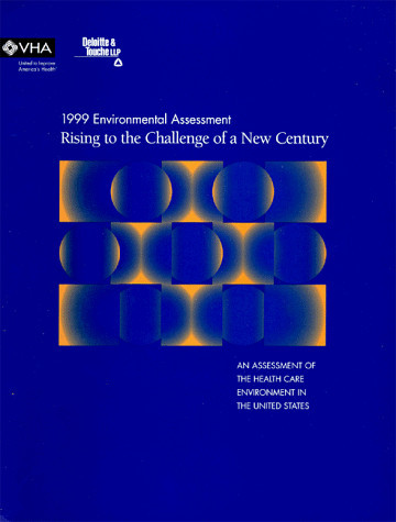 Rising to the Challenge of a New Century An Assessment of the Health Care Environment in the United States