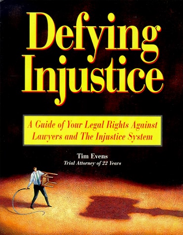 Defining Injustice A Guide of Your Legal Rights Against Lawyers and The System