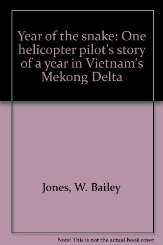 Year of the Snake One Helicopter Pilot's Story of a Year in Vietnam's Mekong Delta