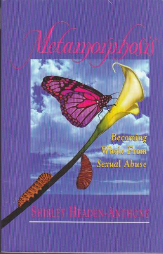 Metamorphosis... Becoming Whole from Sexual Abuse