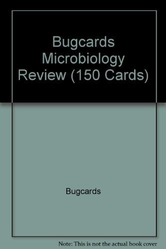 Bugcards The Complete Microbiology Review for Class, the Boards and the Wards
