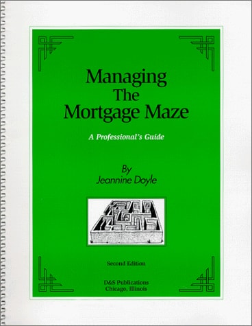 Managing the Mortgage Maze A Professional's Guide