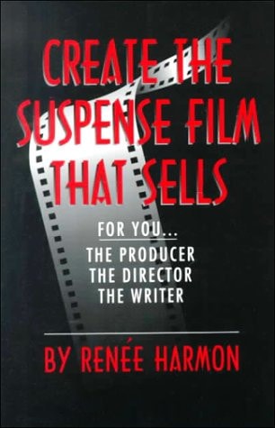 Create the Suspense Film that Sells For You, the Producer, Director, Writer