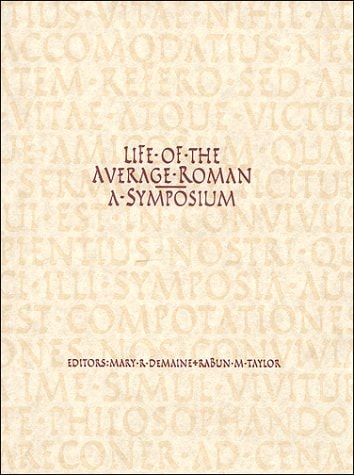 Life of the Average Roman: A Symposium